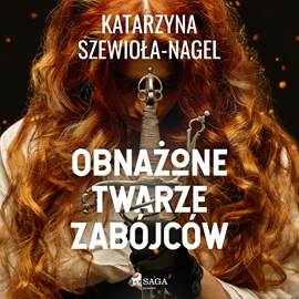 Audiobook Obnażone twarze zabójców  - autor Katarzyna Szewioła-Nagel   - czyta Magdalena Zając Zawadzka