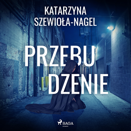 Audiobook Przebudzenie  - autor Katarzyna Szewioła-Nagel   - czyta Magdalena Zając Zawadzka