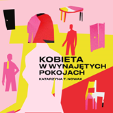 Audiobook Kobieta w wynajętych pokojach  - autor Katarzyna T. Nowak   - czyta Monika Bilska