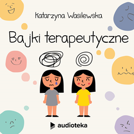 Audiobook Bajki terapeutyczne  - autor Katarzyna Wasilewska   - czyta Marta Król