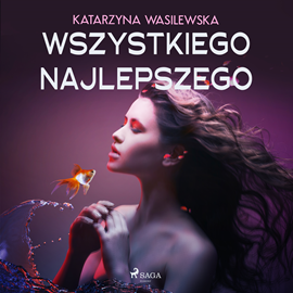 Audiobook Wszystkiego najlepszego  - autor Katarzyna Wasilewska   - czyta Agnieszka Postrzygacz