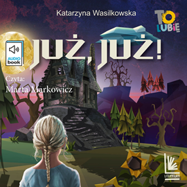 Audiobook Już, już  - autor Katarzyna Wasilkowska   - czyta Marta Markowicz