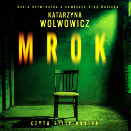 Audiobook Mrok  - autor Katarzyna Wolwowicz   - czyta Filip Kosior