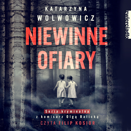 Audiobook Niewinne ofiary  - autor Katarzyna Wolwowicz   - czyta Filip Kosior