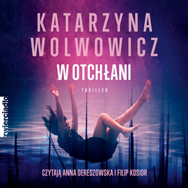 Audiobook W otchłani  - autor Katarzyna Wolwowicz   - czyta zespół aktorów