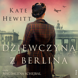 Audiobook Dziewczyna z Berlina  - autor Kate Hewitt   - czyta Magdalena Schejbal