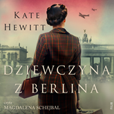 Audiobook Dziewczyna z Berlina  - autor Kate Hewitt   - czyta Magdalena Schejbal
