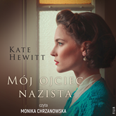 Audiobook Mój ojciec nazista  - autor Kate Hewitt   - czyta Monika Chrzanowska