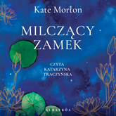 Audiobook Milczący zamek  - autor Kate Morton   - czyta Katarzyna Traczyńska