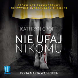 Audiobook Nie ufaj nikomu  - autor Kathryn Croft   - czyta Marta Wągrocka