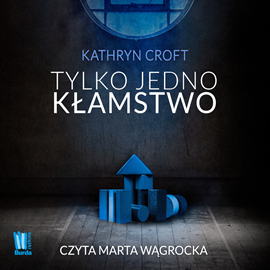 Audiobook Tylko jedno kłamstwo  - autor Kathryn Croft   - czyta Marta Wągrocka