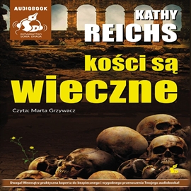 Audiobook Kości są wieczne  - autor Kathy Reichs   - czyta Marta Grzywacz