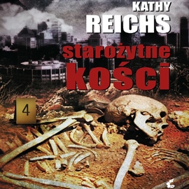 Audiobook Starożytne kości  - autor Kathy Reichs   - czyta Marta Grzywacz