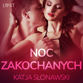 Audiobook Noc zakochanych. Opowiadanie erotyczne  - autor Katja Slonawski   - czyta Klaudia Kulejewska