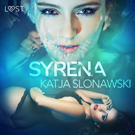 Audiobook Syrena. Opowiadanie erotyczne  - autor Katja Slonawski   - czyta Matylda Słaby