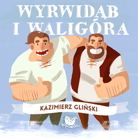Audiobook Wyrwidąb i Waligóra  - autor Kazimierz Gliński   - czyta Łukasz Talik