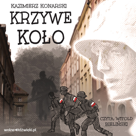 Audiobook Krzywe koło  - autor Fundacja Wolne Dźwięki;Kazimierz Konarski   - czyta Witold Bieliński