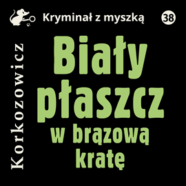 Audiobook Biały płaszcz w brązową kratę  - autor Kazimierz Korkozowicz   - czyta Wojciech Masiak