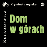Audiobook Dom w górach  - autor Kazimierz Korkozowicz   - czyta Adam Gradowski