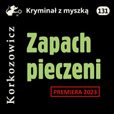 Audiobook Zapach pieczeni  - autor Kazimierz Korkozowicz   - czyta Mariusz Kilian