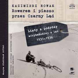 Audiobook Rowerem i pieszo przez Czarny Ląd  - autor Kazimierz Nowak   - czyta Grzegorz Damięcki