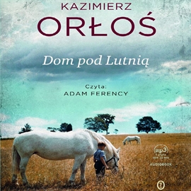 Audiobook Dom pod Lutnią  - autor Kazimierz Orłoś   - czyta Adam Ferency