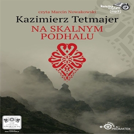 Audiobook Na Skalnym Podhalu  - autor Kazimierz Przerwa-Tetmajer   - czyta Marcin Nowakowski