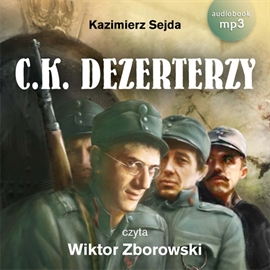Audiobook C.K. Dezerterzy  - autor Kazimierz Sejda   - czyta Wiktor Zborowski