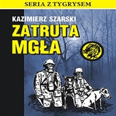 Audiobook Zatruta mgła  - autor Kazimierz Szarski   - czyta Andrzej Krusiewicz