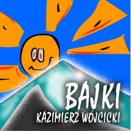 Audiobook Bajki  - autor Kazimierz Władysław Wójcicki   - czyta Jolanta Nord