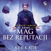 Audiobook Mag bez reputacji  - autor Kel Kade   - czyta Maciej Kowalik