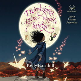 Audiobook Dziewczynka, która wypiła księżyc  - autor Kelly Barnhill   - czyta Joanna Jeżewska