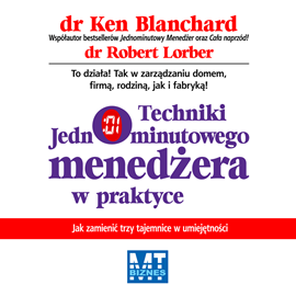 Audiobook Techniki Jednominutowego Menedżera w praktyce  - autor Ken Blanchard;Robert Lorber   - czyta Janusz German