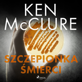 Audiobook Szczepionka śmierci  - autor Ken McClure   - czyta Anna Ryźlak