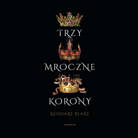 Audiobook Trzy mroczne korony  - autor Kendare Blake   - czyta Joanna Pach-Żbikowska