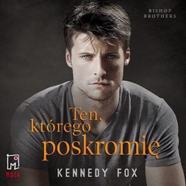 Audiobook Ten, którego poskromię  - autor Kennedy Fox   - czyta Agnieszka Postrzygacz