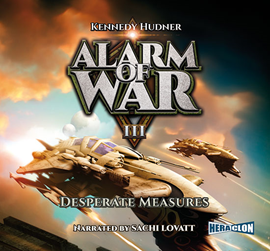 Audiobook Alarm of War, Book III: Desperate Measures  - autor Kennedy Hudner   - czyta Sachi Lovatt