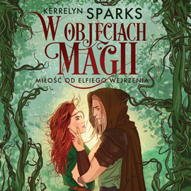Audiobook W objęciach magii. Miłość od elfiego wejrzenia  - autor Kerrelyn Sparks   - czyta Klaudia Bełcik