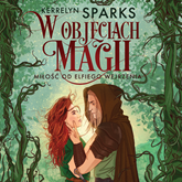 Audiobook W objęciach magii. Miłość od elfiego wejrzenia  - autor Kerrelyn Sparks   - czyta Klaudia Bełcik
