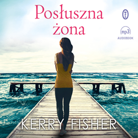 Audiobook Posłuszna żona  - autor Kerry Fisher   - czyta Magdalena Schejbal