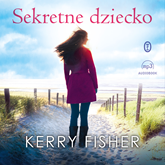Audiobook Sekretne dziecko   - autor Kerry Fisher   - czyta Magdalena Schejbal