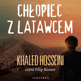 Audiobook Chłopiec z latawcem  - autor Khaled Hosseini   - czyta Filip Kosior