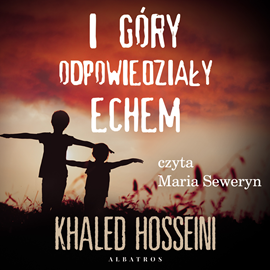 Audiobook I góry odpowiedziały echem…  - autor Khaled Hosseini   - czyta Maria Seweryn