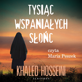 Audiobook Tysiąc wspaniałych słońc  - autor Khaled Hosseini   - czyta Maria Peszek