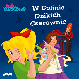 Audiobook Bibi Blocksberg 1 - W Dolinie Dzikich Czarownic  - autor Kiddinx Media GmbH   - czyta Weronika Łukaszewska