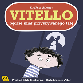 Audiobook Vitello będzie miał przyszywanego tatę  - autor Kim Fupz Aakeson   - czyta Mateusz Weber