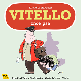 Audiobook Vitello chce mieć psa  - autor Kim Fupz Aakeson   - czyta Mateusz Weber