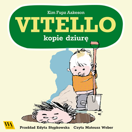 Audiobook Vitello kopie dziurę  - autor Kim Fupz Aakeson   - czyta Mateusz Weber
