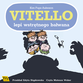 Audiobook Vitello lepi wstrętnego bałwana  - autor Kim Fupz Aakeson   - czyta Mateusz Weber