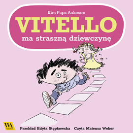 Audiobook Vitello ma straszną dziewczynę  - autor Kim Fupz Aakeson   - czyta Mateusz Weber